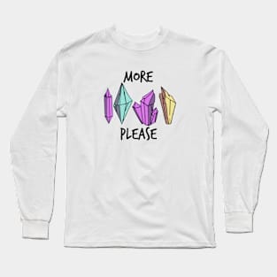 More Crystals Please Long Sleeve T-Shirt